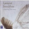 TAVENER,J.: Lament Of Jerusalem - A Mystical Love Song (CD)