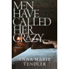 Men Have Called Her Crazy - Anna Marie Tendler, Bonnier Books UK