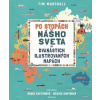 Po stopách nášho sveta na dvanástich ilustrovaných mapách - Tim Marshall