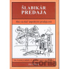 Šlabikár predaja - Ako sa stať úspešným predajcom - Ján Zbojek