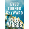 Eyes Turned Skyward - Rebecca Yarros, Piatkus Books