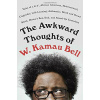 The Awkward Thoughts of W. Kamau Bell