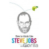How to Think Like Steve Jobs - Daniel Smith