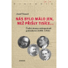 Nás bylo málo jen, než přišly tisíce...