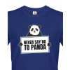 Pánske tričko Never say no to Panda, Barva Modrá, Velikost 3XL Bezvatriko.cz 0119 - DTF/DTG