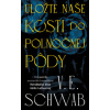Uložte naše kosti do polnočnej pôdy - V. E. Schwab