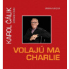 Volajú ma Charlie - Karol Čálik úsmevne o živote - Mária Miková