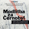 Modlitba za Černobyl - Kronika budoucnosti - Světlana Alexijevičová (mp3 audiokniha)