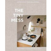 The Tiny Mess - Trevor Gordon, Maddie Gordon, Ten Speed Press