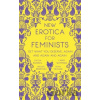 New Erotica for Feminists - Caitlin Kunkel, Brooke Preston, Fiona Taylor, and Carrie Wittmer