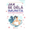 Říhová Blanka: Jak se dělá imunita (Někdo ji hledá v ledové vodě, jiný v experimentech s jídelníčkem. Jak však opravdu funguje a co se odehrává v našem těle při styku s nebezpečími? ( 215 str. B5) (vy