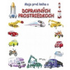 Moja prvá kniha o dopravných prostriedkoch