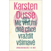 Mé vnitřní dítě chce vraždit všímavě (Karsten Dusse)