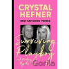 Only Say Good Things: Surviving Playboy and finding myself - Crystal Hefner