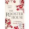 The Rooster House: A Ukr… (Victoria Belim)