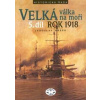 Velká válka na moři 5.díl rok 1918 - Jaroslav Hrbek