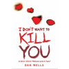 I Don't Want To Kill You