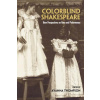 Colorblind Shakespeare: New Perspectives on Race and Performance (Thompson Ayanna)