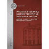 Praktická učebnica kliniky trestného práva procesného prípady a vzory vybraných procesných úkonov - Laciak Ondrej