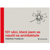 101 věcí, které jsem se naučil na architektuře - Matthew Frederic