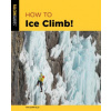 How to Ice Climb!