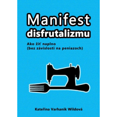 Manifest disfrutalizmu (Kateřina Varhaník Wildová)