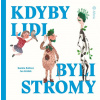 Kdyby lidi byli stromy