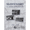 Slovensko na starých pohľadniciach 1918 - 1939 - Kolektív autorov