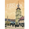 Trnava a Trnavčania - Jurčová Simona