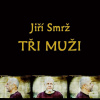 Traja muži - Samota, Jastrabník, Autoportrét - 3 CD