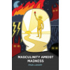 Masculinity Amidst Madness