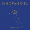 Cope Julian - Jehovahkill / Vinyl / 2LP [2 LP]