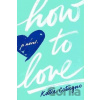 How to Love - Katie Cotugno