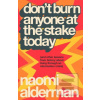 Don’t Burn Anyone at the… (Naomi Alderman)