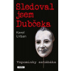 Sledoval jsem Dubčeka