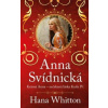 Anna Svídnická – Krásná Anna – nečekaná láska Karla IV. - Whitton Hana