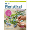 To je Floristika! - Tvorba a technika v 850 vyobrazeních