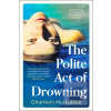 The Polite Act of Drowni… (Charleen Hurtubise)