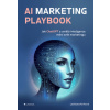 AI Marketing Playbook Jak ChatGPT a umělá inteligence mění svět marketingu - Knihová Ladislava