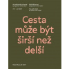 Cesta může být širší než delší/The path might be wider than longer - Denisa Kujelová, Kateřina Vincourová