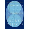 The Woman's Dictionary of Symbols and Sacred Objects - Barbara G. Walker