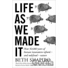 Life as We Made it - Beth Shapiro