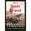 Waterloo - Směr Brusel - 1. díl bitvy u Quatre Bras a Ligny - Jiří Kovařík