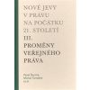 Nové jevy v právu na počátku 21. století - sv. 3 - Proměny veřejného práva - Pavel Šturma, Michal Tomášek