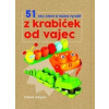 51 věcí, které si můžeš vyrobit z krabiček od vajec - Hayesová Fiona