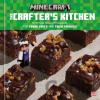 The Crafters Kitchen: An Official Minecraft Cookbook for Young Chefs and Their Families The Official Minecraft Team