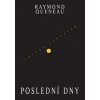 Poslední dny - Queneau Raymond