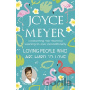 Loving People Who Are Hard to Love - Joyce Meyer