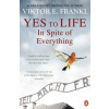 Yes To Life In Spite of Everything