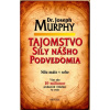 Tajomstvo sily nášho podvedomia - Silu máte v sebe (Joseph Murphy)